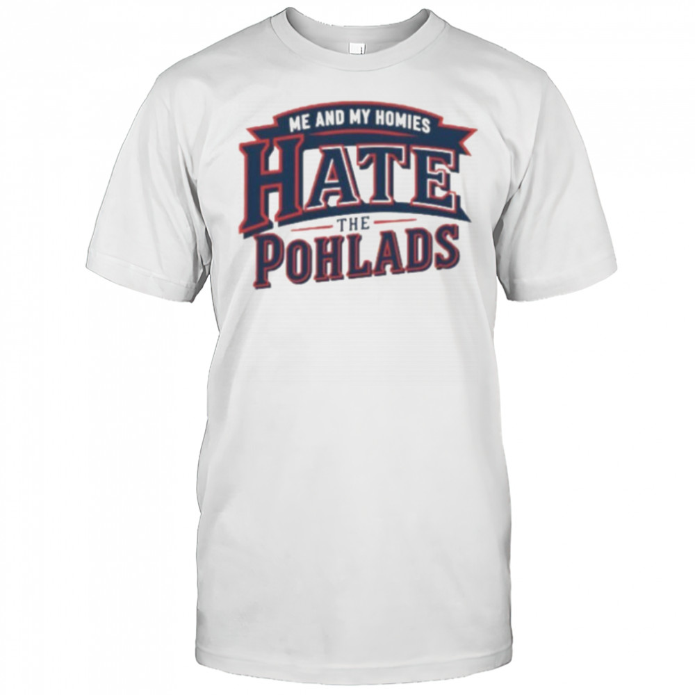 Minnesota Twins me and my homies hate the Pohlads shirt