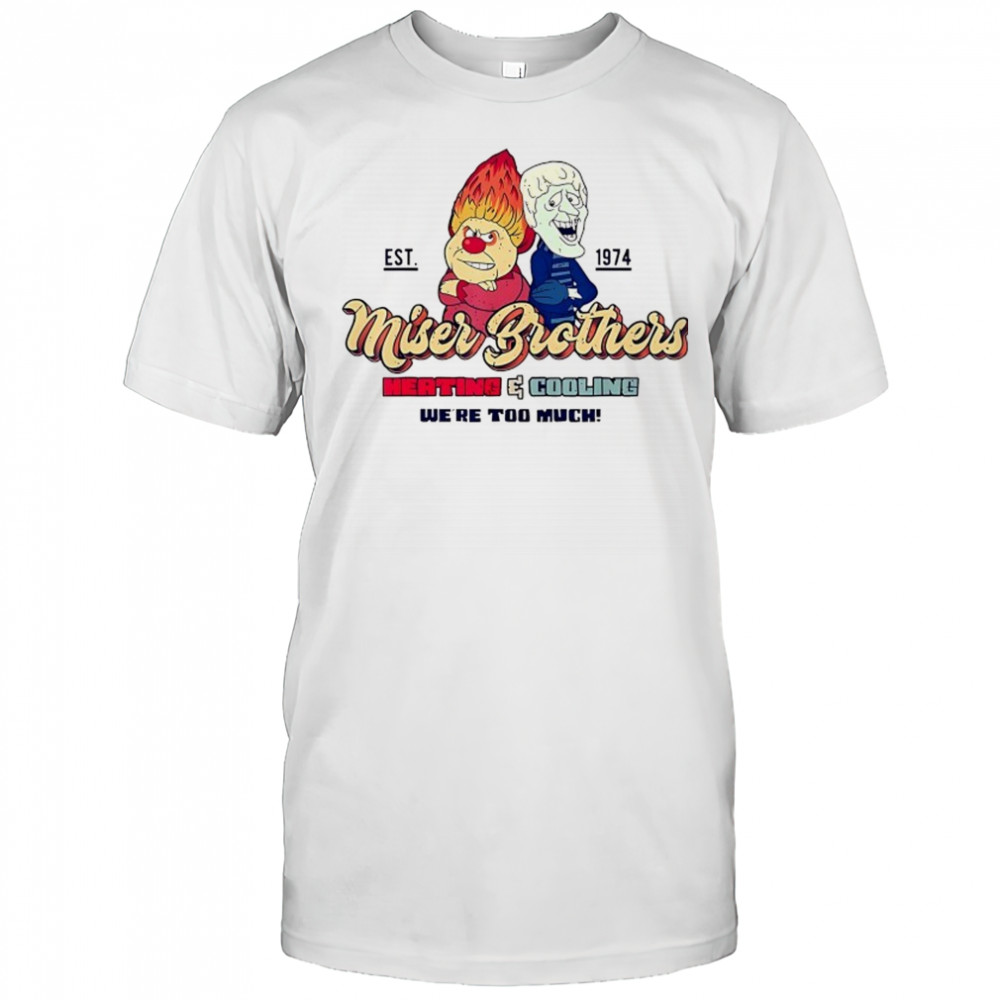 Miser Brothers Heating and Cooling we’re too much cartoon shirt