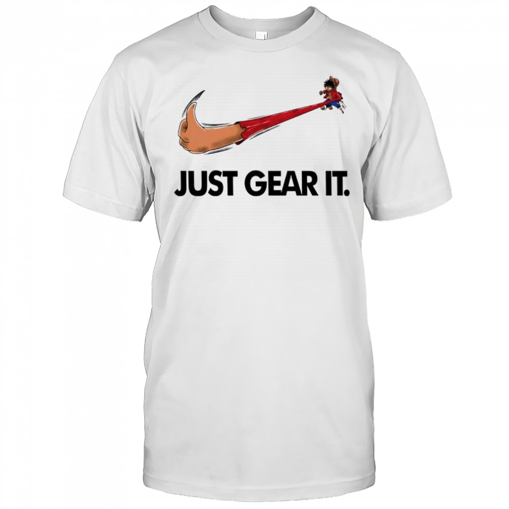 Monkey D. Luffy Just Gear It shirt