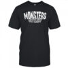 Monsters do exist shirt