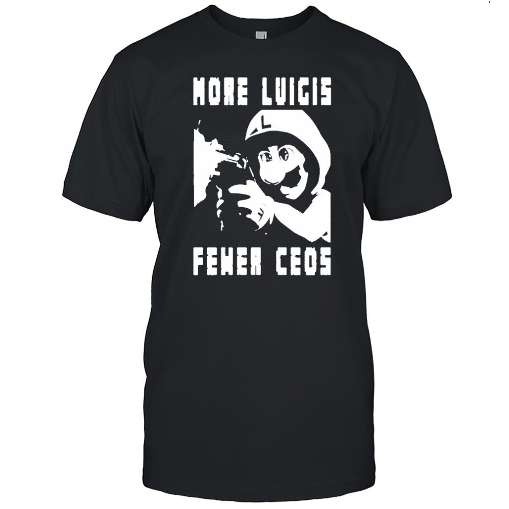 More Luigis Fewer Ceos T-Shirt
