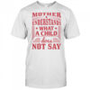Mother Understands What A Child Does Not Say T-Shirt
