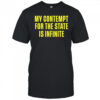 My contempt for the state in infinite shirt