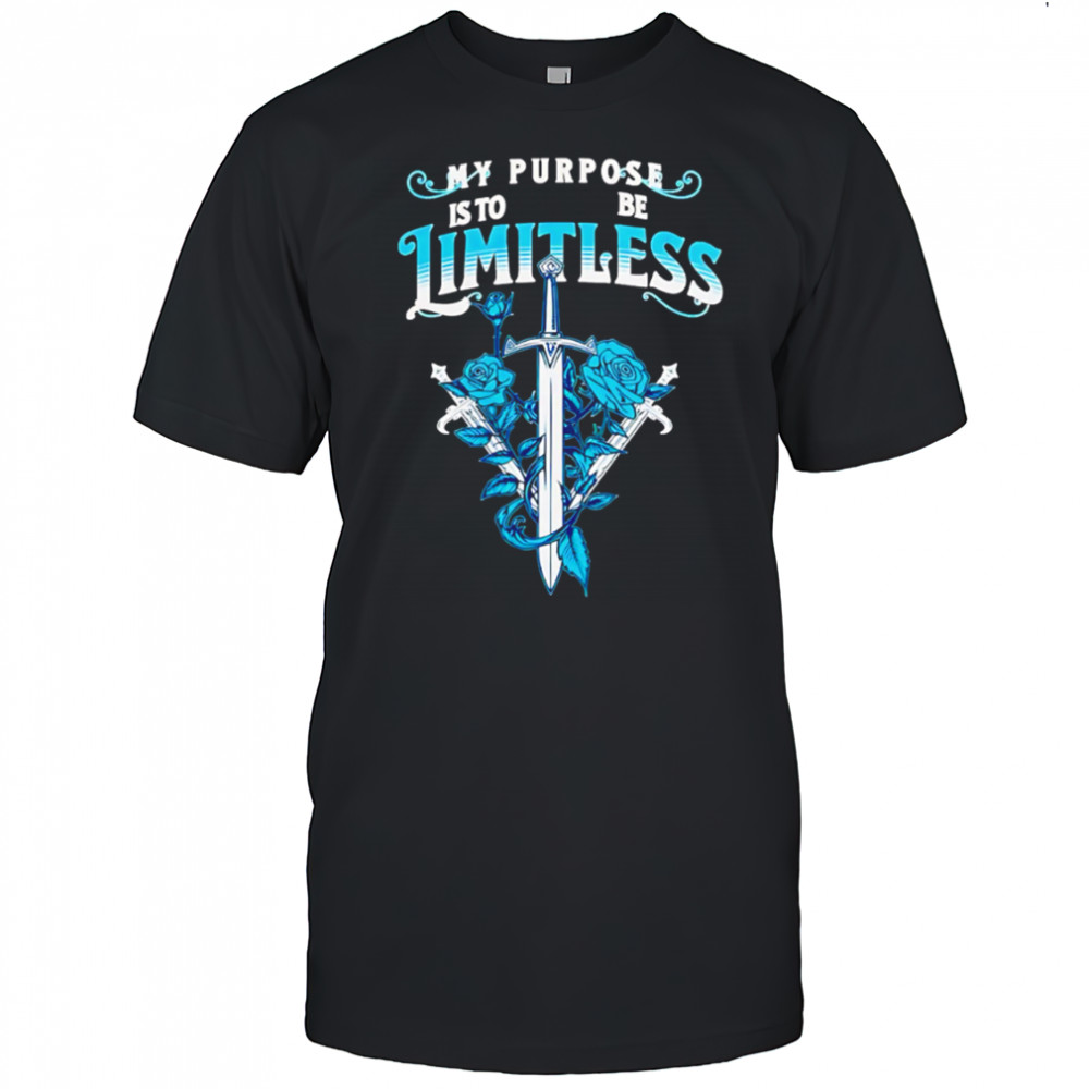 My purpose is to be limitless shirt