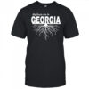 My Roots Are In Georgia shirt