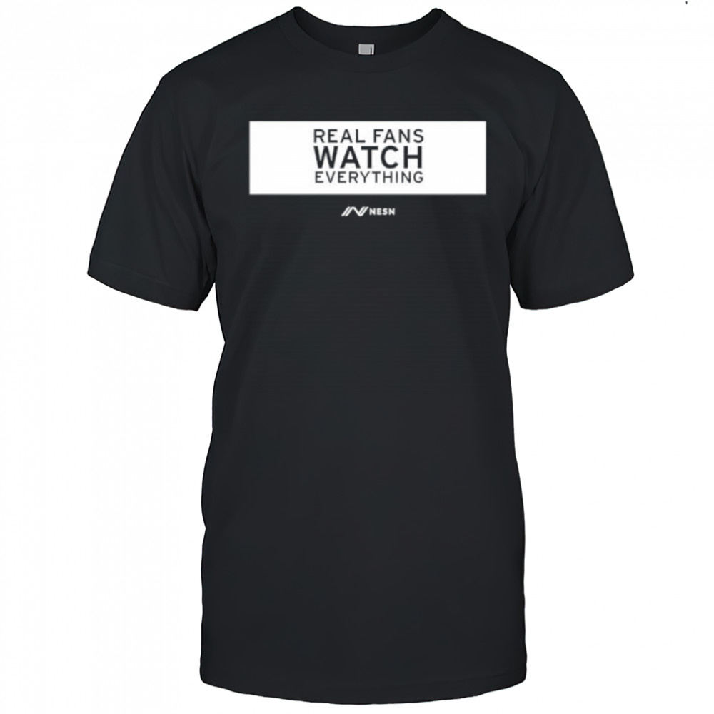 NESN Real Fans Watch Everything Rectangle shirt