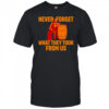 Never forget what they took from us Cracker Barrel shirt
