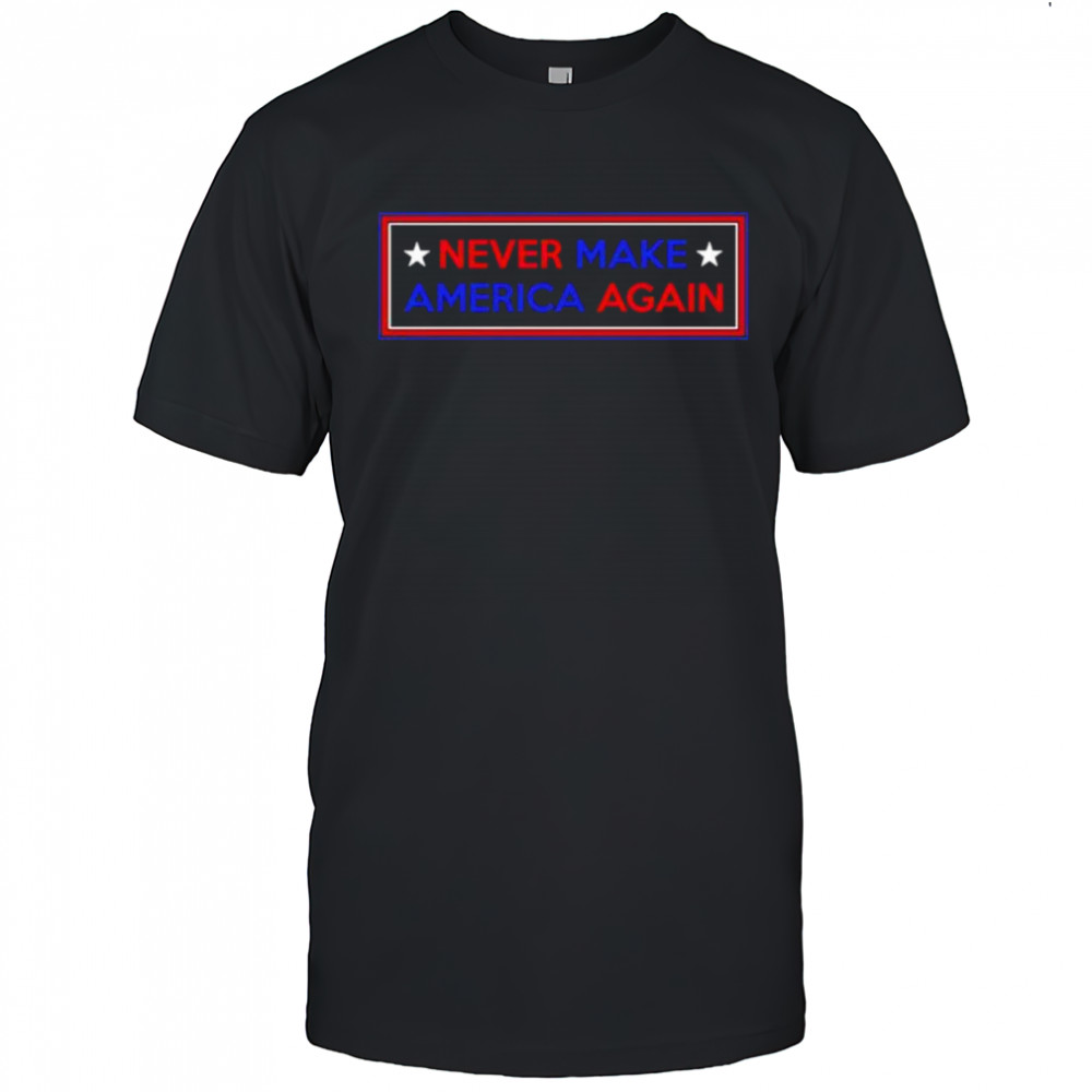 Never Make America Again Trump Star shirt