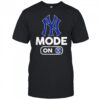 New York Yankees Baseball Mode On shirt
