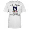 New York Yankees Girl Fan Just A Woman Who Loves Yankees Baseball shirt