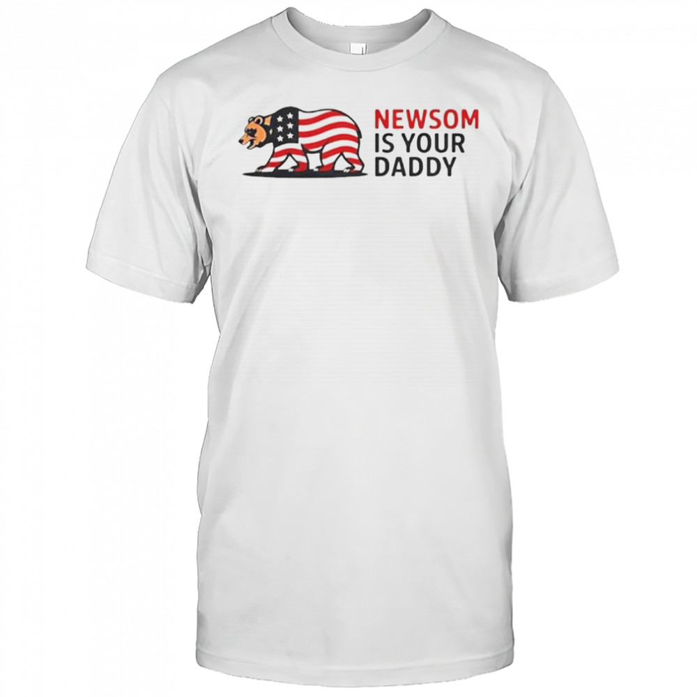Newsom Is Your Daddy T-Shirt