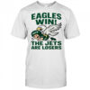Nfl 2025 Philadelphia Eagles Win The Jets Are Losers Shirt