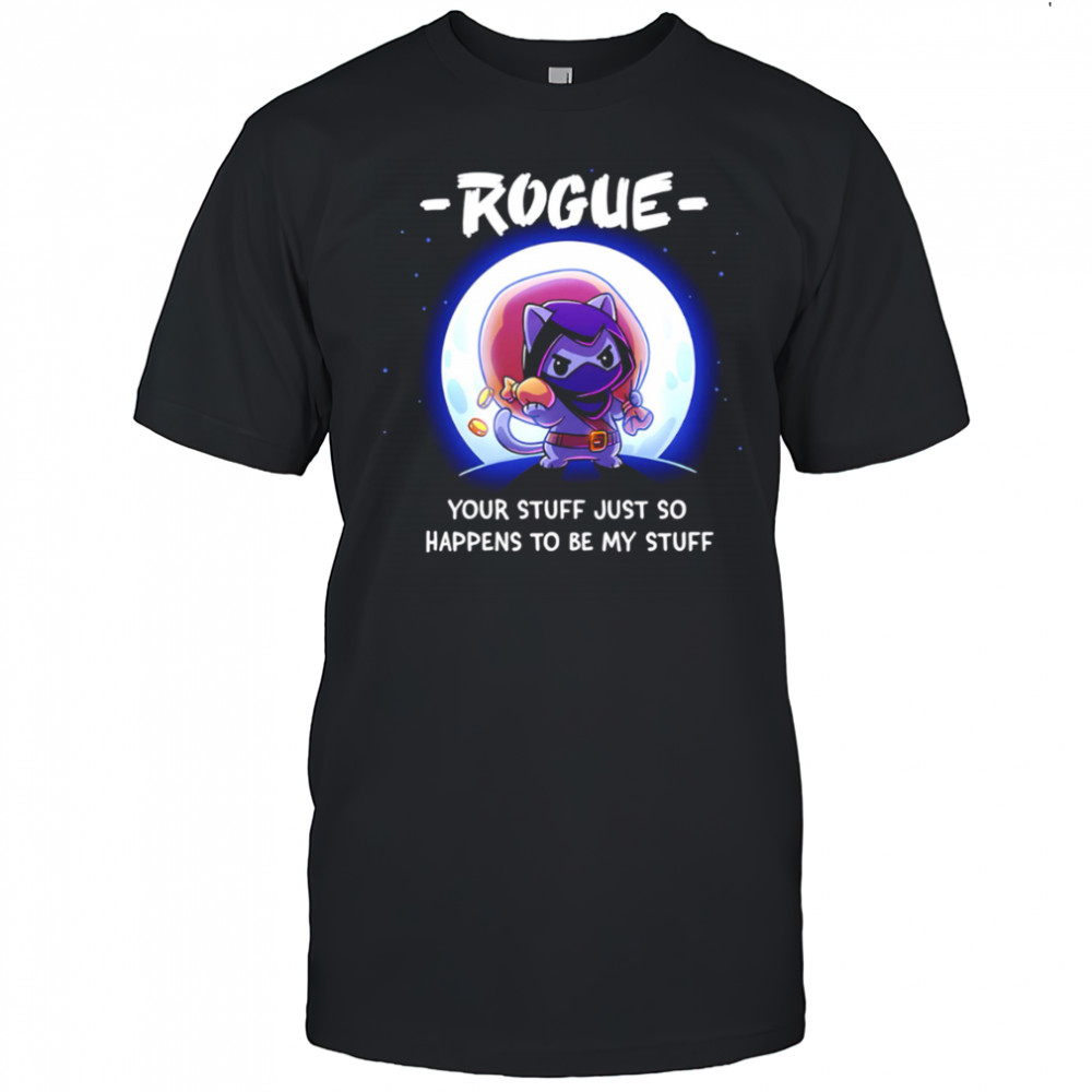 Ninja Cat rogue your stuff just so happens to be my stuff shirt