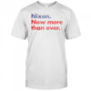Nixon Now More Than Ever T-Shirt