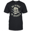 No Kings In America Since 1776 Funny Skeleton No Kings Shirt