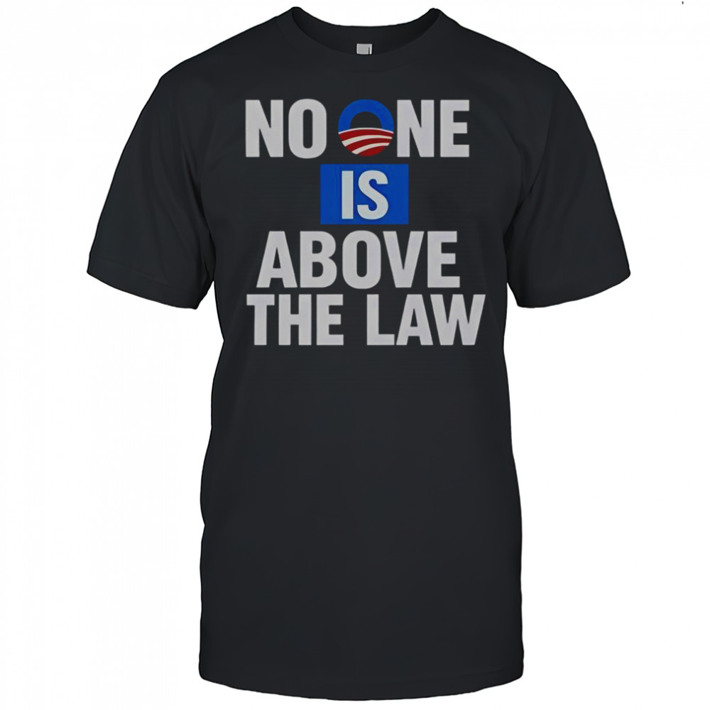 No One Is Above The Law T-Shirt