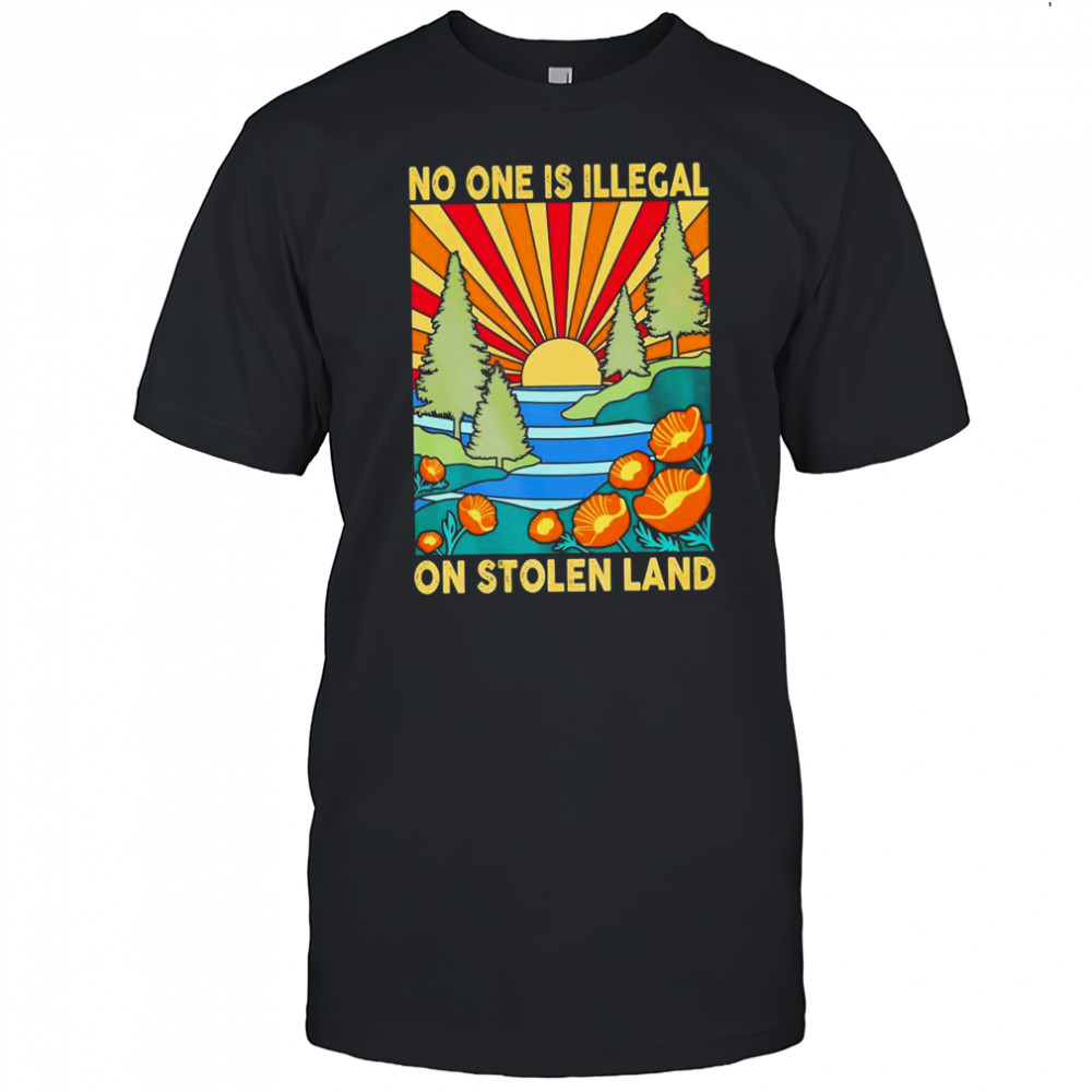 No One Is Illegal On Stolen Land Retro shirt