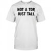 Not A Top Just Tall T-shirt
