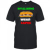Not all heroes wear capes free DC sub sandwich shirt