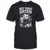 Not Today Satan Demon Juice T-shirt