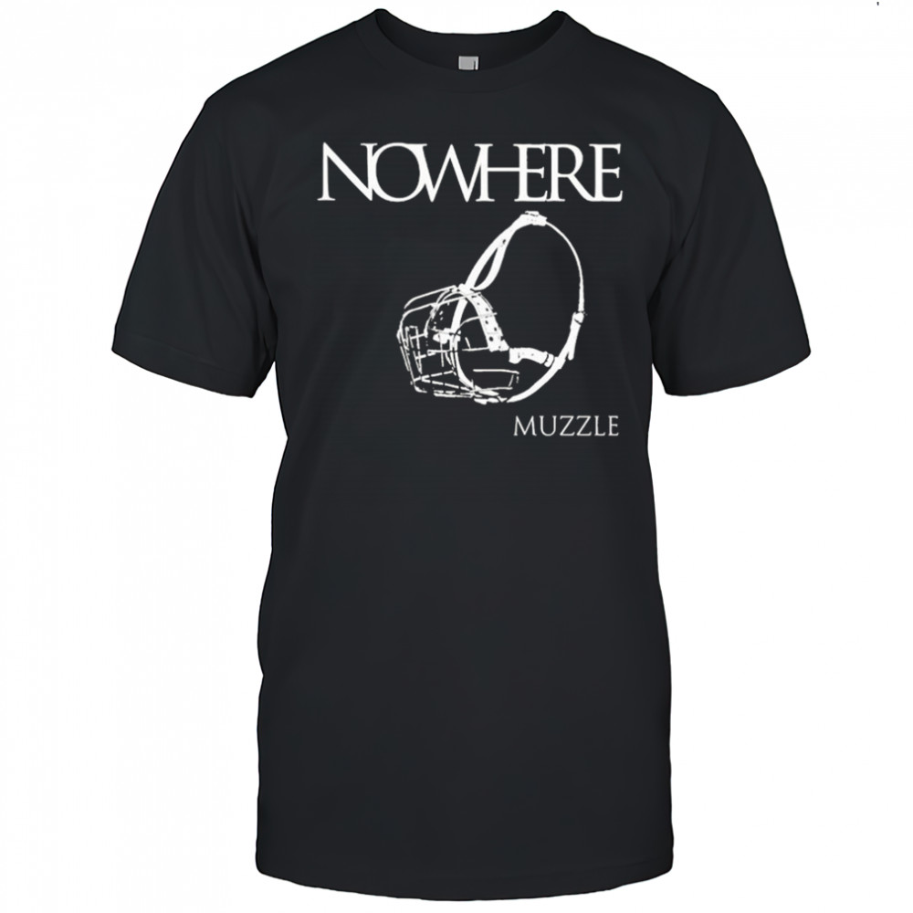 Nowhere Muzzle T-shirt