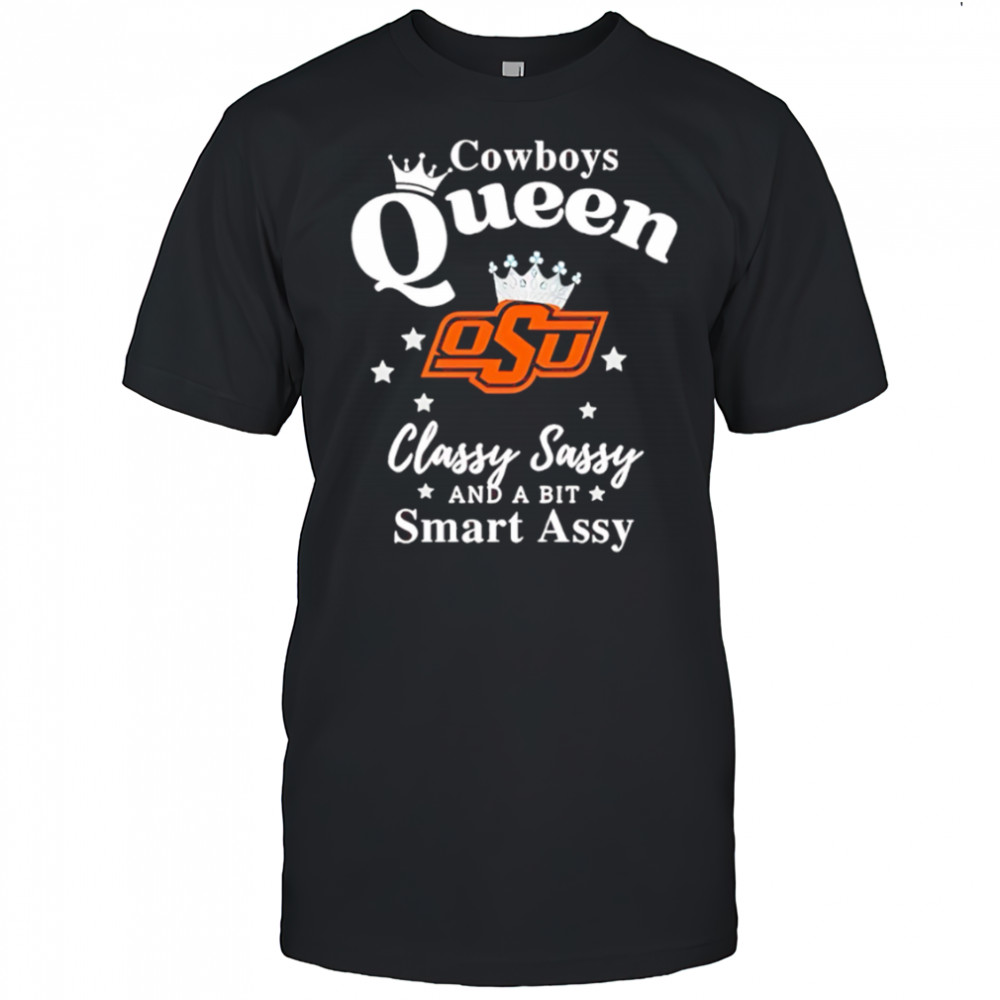 Oklahoma State Cowboys Queen classy sassy and a bit smart assy shirt
