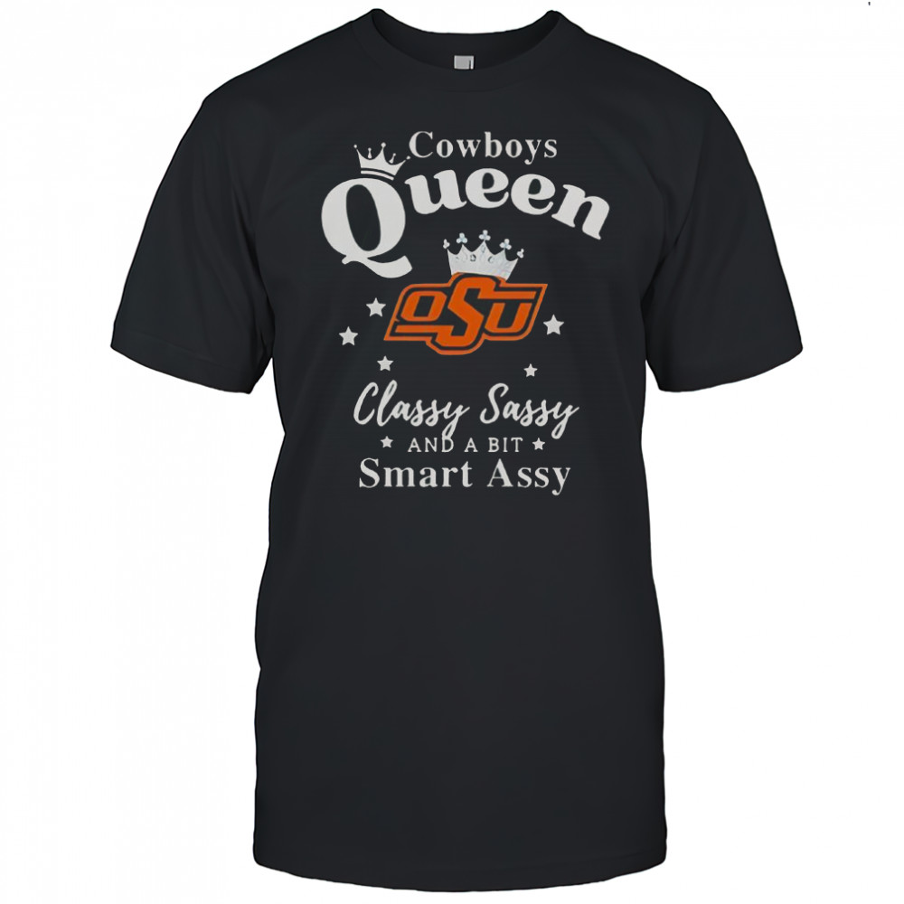 Oklahoma State Cowboys Queen Classy Sassy And A Bit Smart Assy T-Shirt