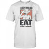 One Piece Luffy Would Eat The Rich T-Shirt
