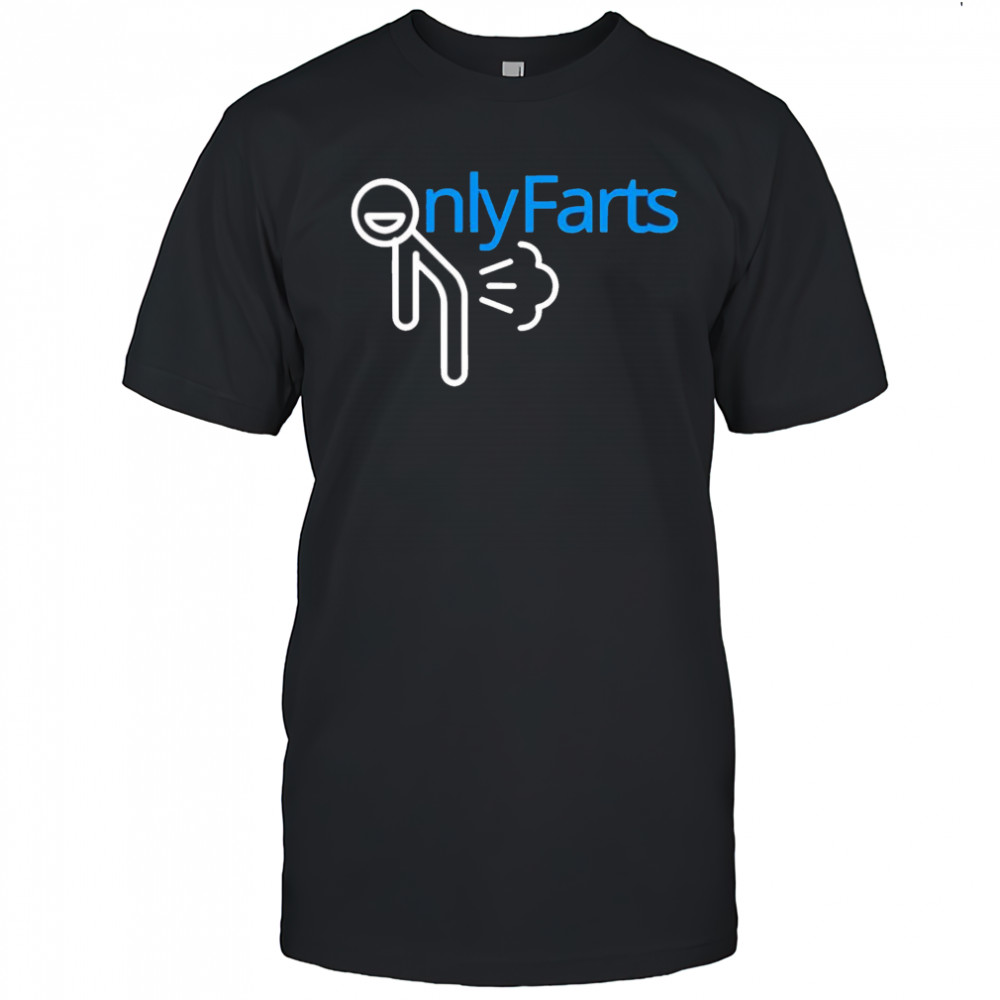 Onlyfarts shirt