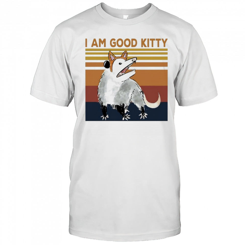 Opossum I am Good Kitty vintage shirt