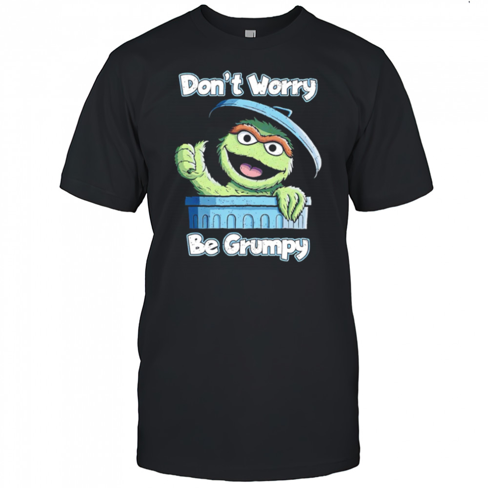 Oscar the Grouch Don’t Worry Be Grumpy retro shirt