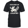 Our Kind Of Country T-Shirt