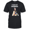 Paula Scanlan I Suck At Swimming Shirt