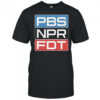 PBS NPR FDT Anti Trump Liberal Political Shirt