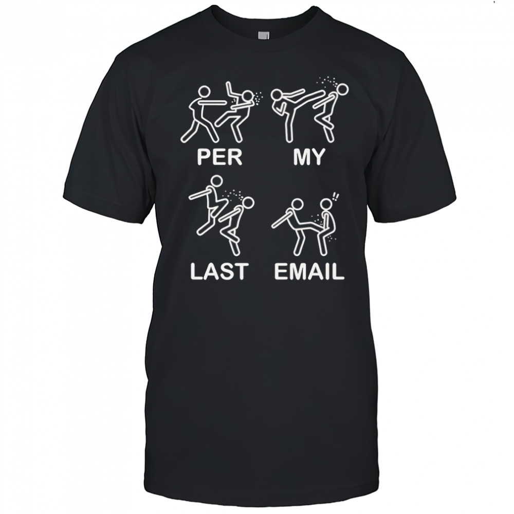 Per my last email shirt