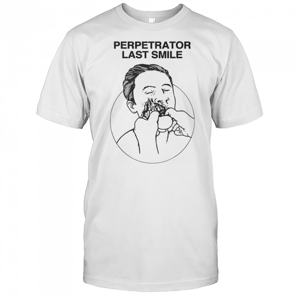 Perpetrator last smile shirt