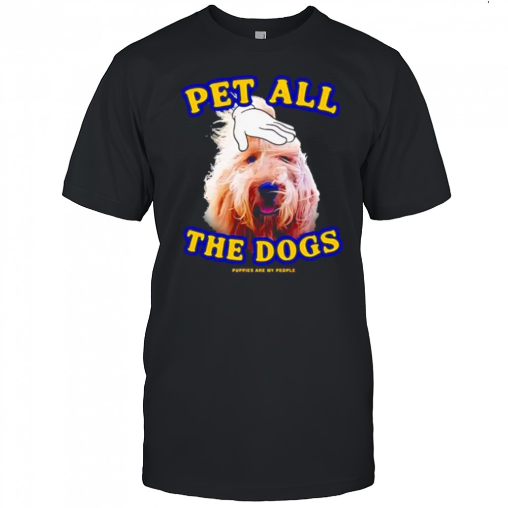Pet All The Dog shirt