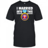 Philadelphia Phillies Baseball I Married Into This Team shirt