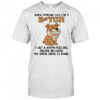 Pitbull dog when someone calls me a bitch I get a warm feeling inside shirt