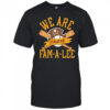 Pittsburgh Pirates We Are Fam-A-Lee shirt