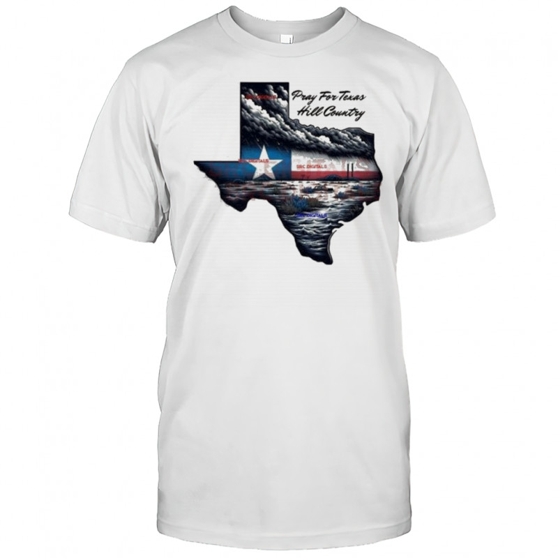 Pray For Texas Texas Hill Country Texas Flooding 2025 Shirt