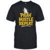 Pray Hustle Repeate shirt