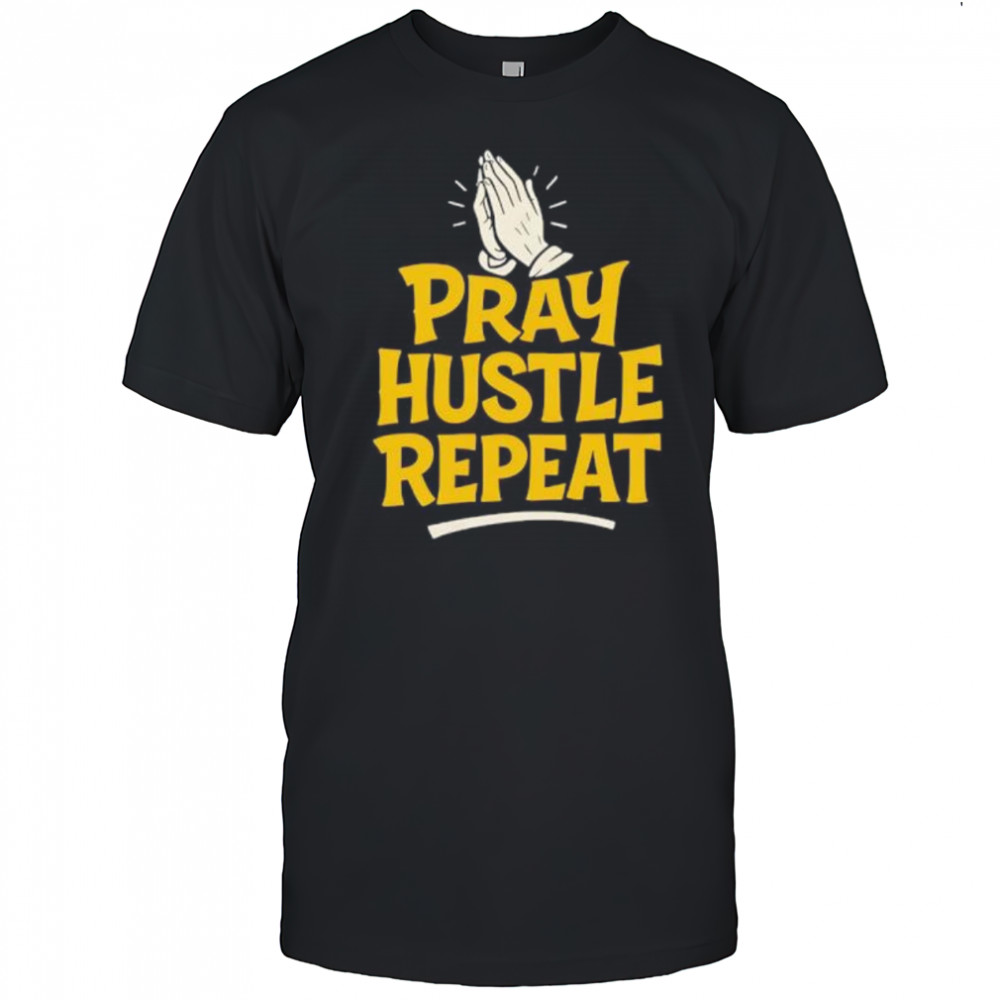 Pray Hustle Repeate shirt