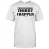 Professional Thirst Trapper T-Shirt