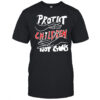 Protect Children Not Guns shirt