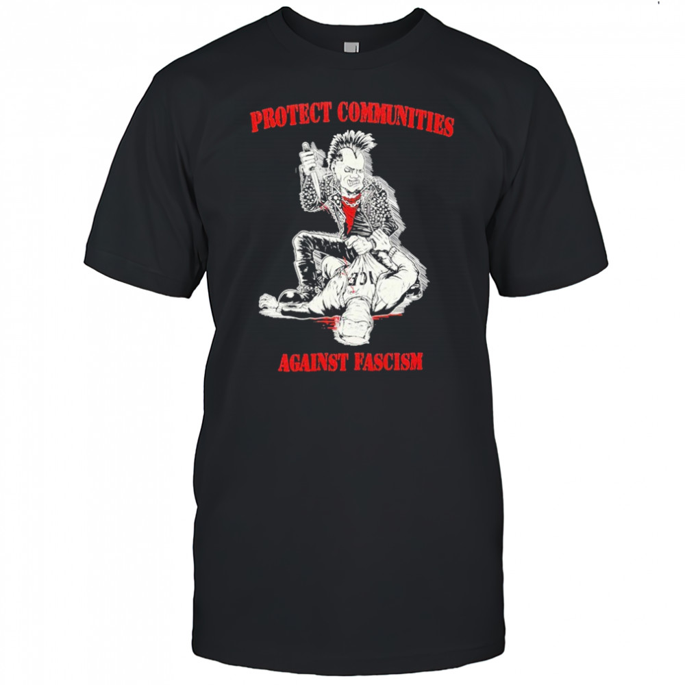 Protect Communities Against Fascism T-shirt