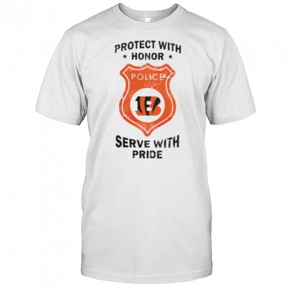 Protect with honor serve with Pride Cincinnati Bengals shirt