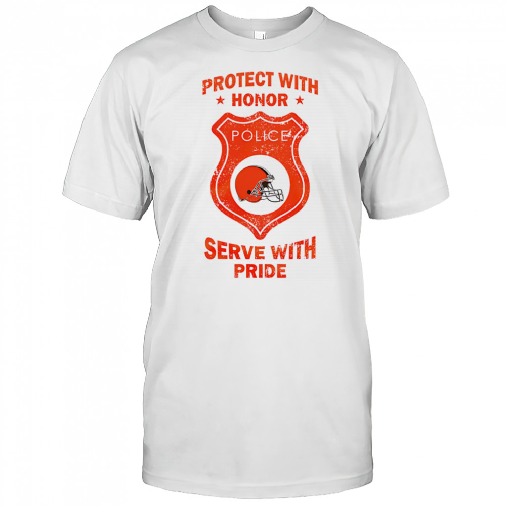 Protect with honor serve with Pride Cleveland Browns shirt