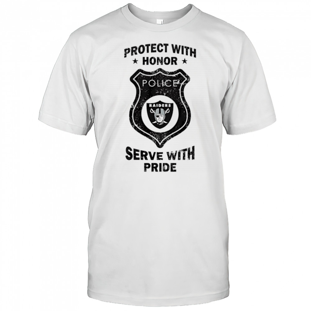 Protect with honor serve with Pride Las Vegas Raiders shirt