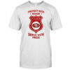 Protect with honor serve with Pride San Francisco 49ers shirt